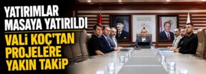 Vali Koç’tan projelere yakın takip
