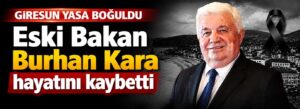 Eski Bakan Burhan Kara hayatını kaybetti