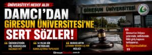 Damcı’dan Giresun Üniversitesi’ne sert sözler