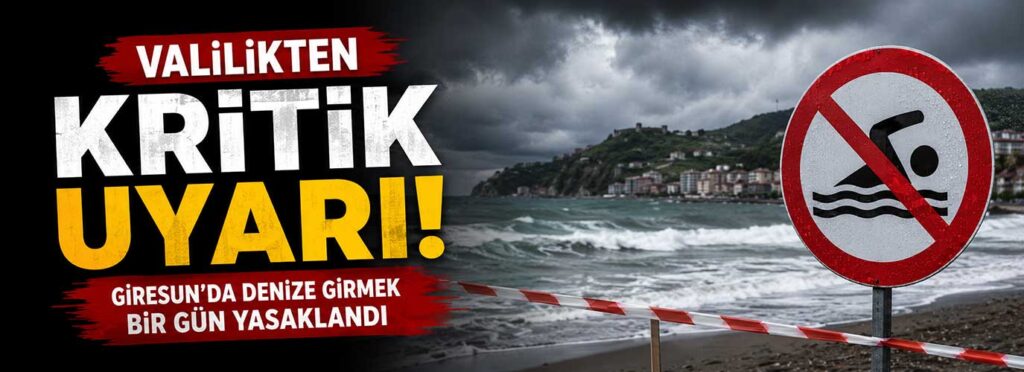 Giresun’da denize girmek bir gün yasaklandı
