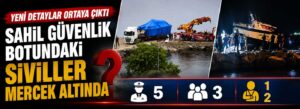 Sahil Güvenlik botundaki siviller mercek altında