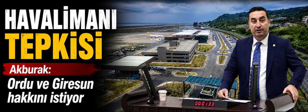 Akburak: Ordu ve Giresun hakkını istiyor