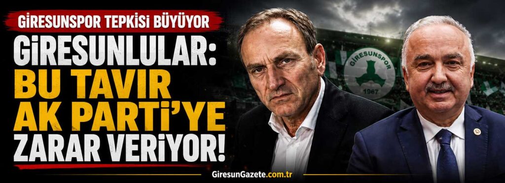 Giresunlular: Bu tavır AK Parti’ye zarar veriyor!