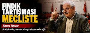 Nazım Elmas: Üreticimizin yanında olmaya devam edeceğiz