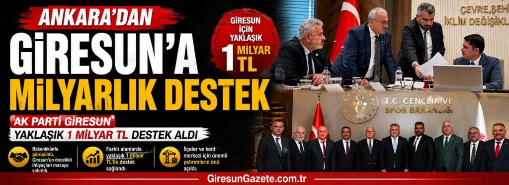 AK Parti Giresun yaklaşık 1 milyar TL destek aldı