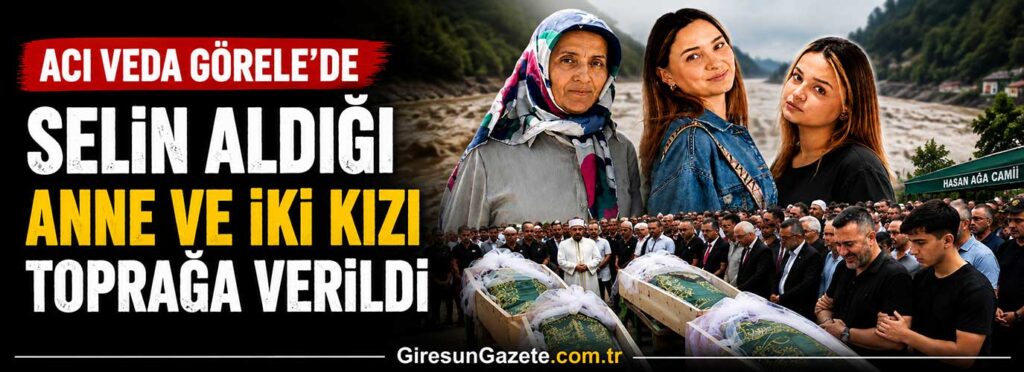 Selin aldığı anne ve iki kızı toprağa verildi