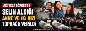 Selin aldığı anne ve iki kızı toprağa verildi