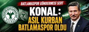 Konal: Asıl kurban Batlamaspor oldu