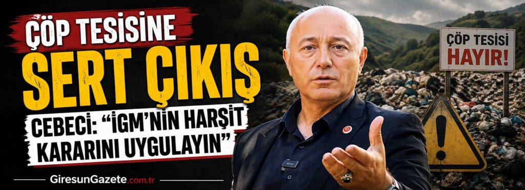 Cebeci: “İGM’nin Harşit kararını uygulayın”