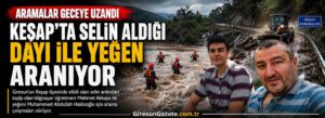 Keşap’ta selin aldığı dayı ile yeğen aranıyor