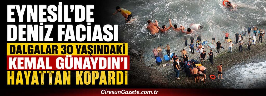 Dalgalar 30 yaşındaki Kemal Günaydın’ı hayattan kopardı