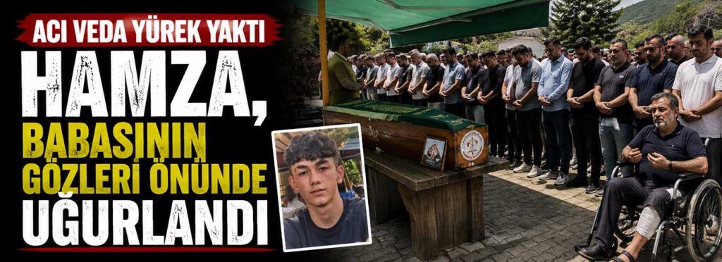 Hamza, babasının gözleri önünde uğurlandı