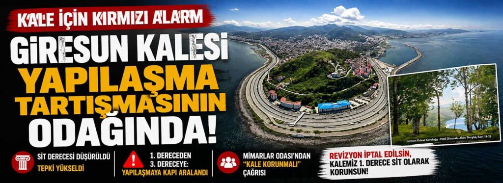 Giresun Kalesi yapılaşma tartışmasının odağında