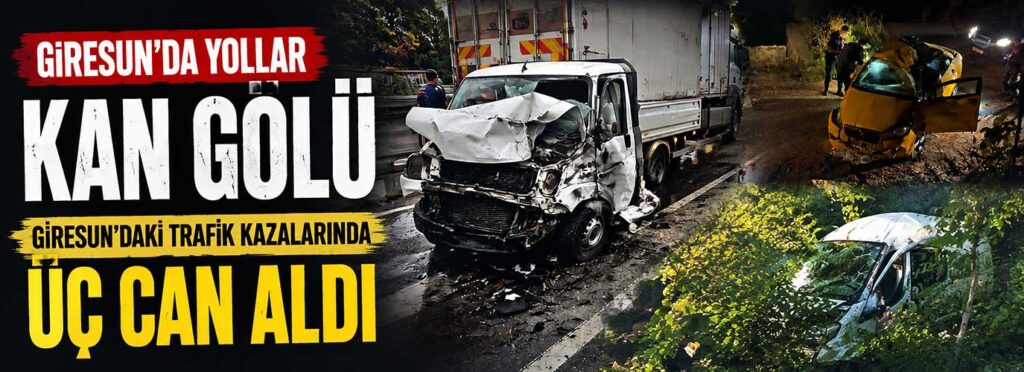 Giresun’daki trafik kazalarında üç can aldı