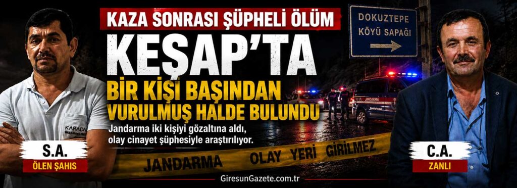 Keşap’ta bir kişi başından vurulmuş halde bulundu