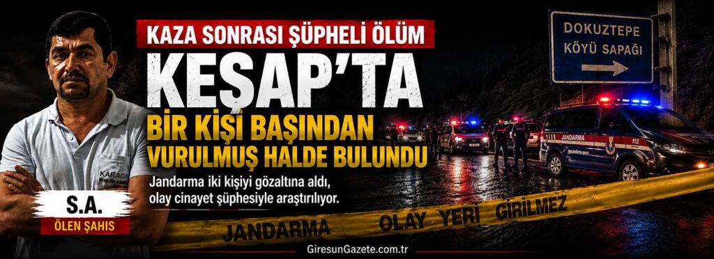 Keşap’ta bir kişi başından vurulmuş halde bulundu