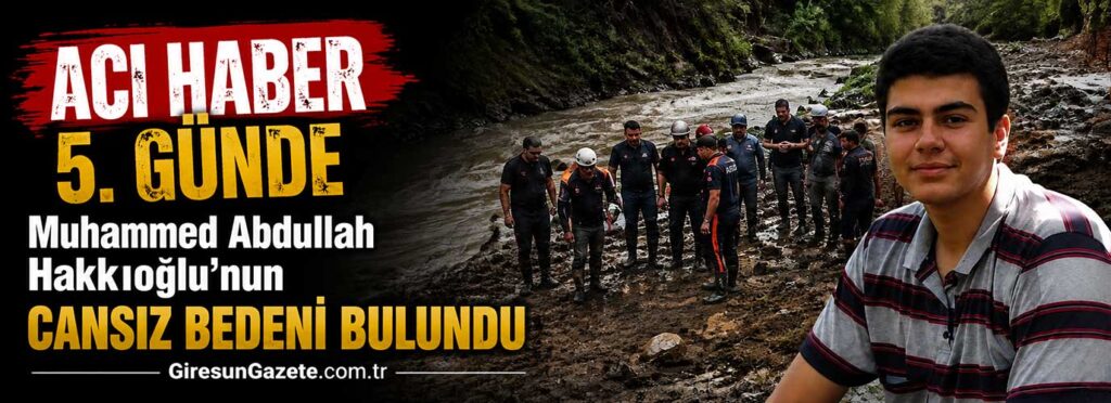 Muhammed Abdullah Hakkıoğlu’nun cansız bedeni bulundu