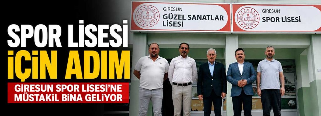 Giresun Spor Lisesi’ne müstakil bina geliyor