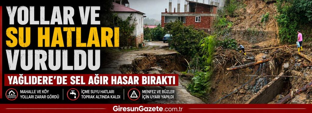 Yağlıdere’de sel ağır hasar bıraktı