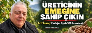 Arif İnanç: Fındığın fiyatı 300 lira olmalı