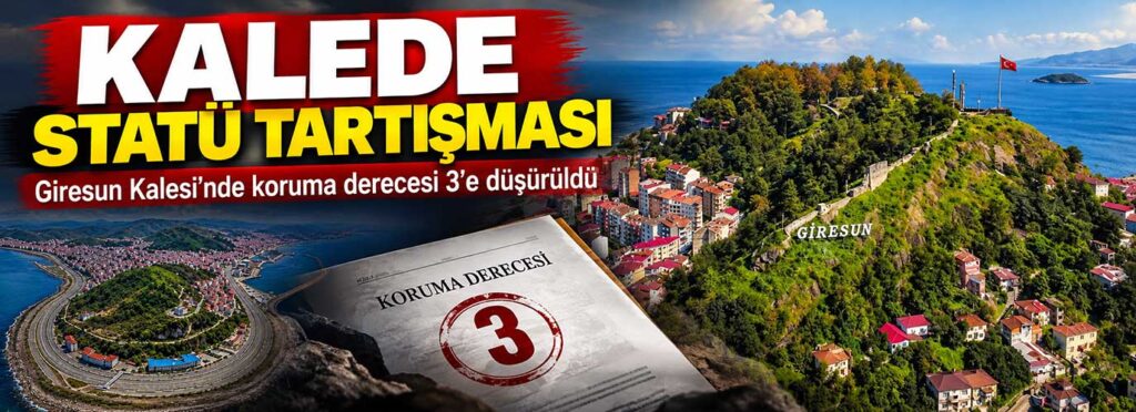 Giresun Kalesi’nde koruma derecesi 3’e düşürüldü